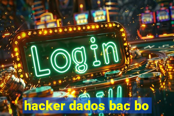 hacker dados bac bo